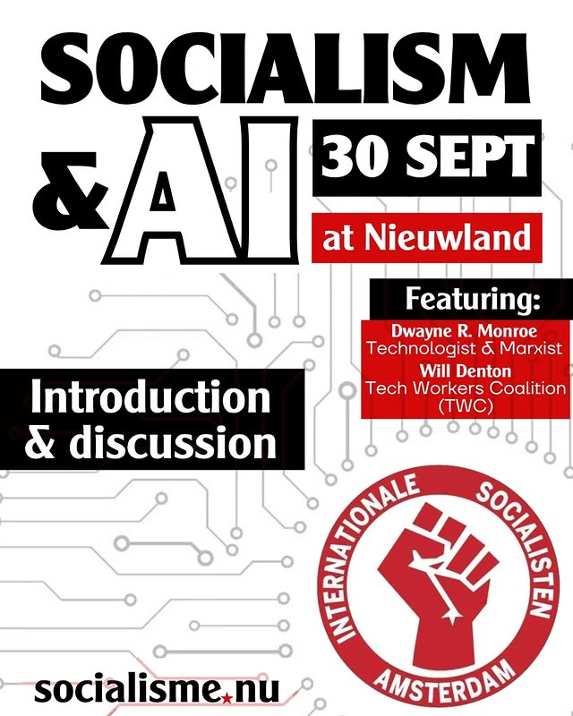 Socialisme & AI! 30 september in Nieuwland, Amsterdam. Met Dwayne R. Monroe, Technologist δ Marxist, en Will Denton, Techwerkers.